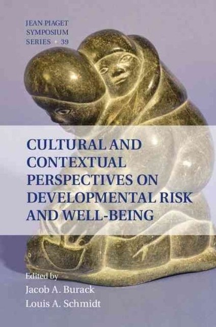 Cultural and Contextual Perspectives on Developmental Risk and Well-Being Burack