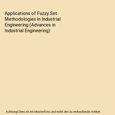 Applications of Fuzzy Set Methodologies in Industrial Engineering 