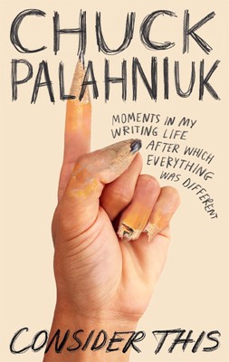 Chuck Palahniuk Consider This