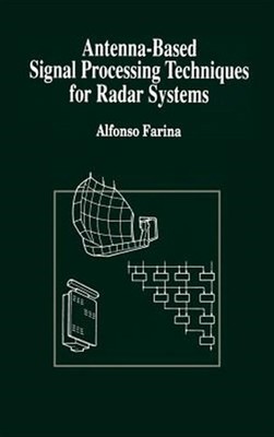 Antenna-Based Signal Processing Techniques for Radar Systems, Hardcover by Fa...