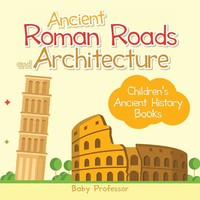 Baby | Ancient Roman Roads And Architecture-Children's Ancient History Books