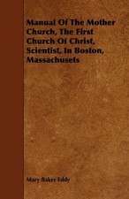Mary Baker Eddy | Manual of the Mother Church, the First Church of Christ,...