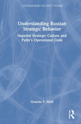 Understanding Russian Strategic Behavior: Imperial Strategic Culture and