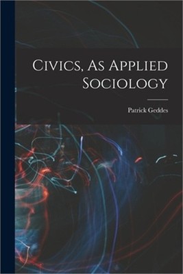 Civics, As Applied Sociology (Paperback or Softback)
