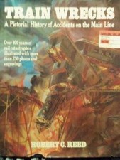 Train Wrecks - Hardcover By Reed, Robert Carroll - GOOD