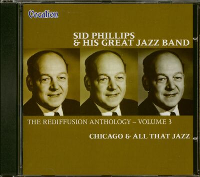 Sid Phillips And His Great Jazz Band - Chicago & All That Jazz - The Rediffus...