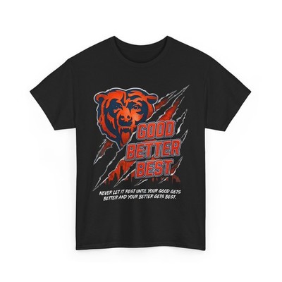 Motivation Saying Bears Good Better Best Shirt, Never Let It Rest Shirt