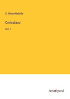 Contraband Vol. I G. Whyte-Melville Taschenbuch Kartoniert / Broschiert Englisch