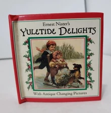 Small Book Ernest Nister's Yuletide Delights with Antique changing pictures 1992