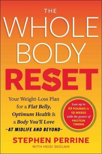 Whole Body Reset : Your Weight-Loss Plan for a Flat Belly, Optimum Health and...