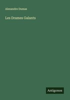 Les Drames Galants Alexandre Dumas
