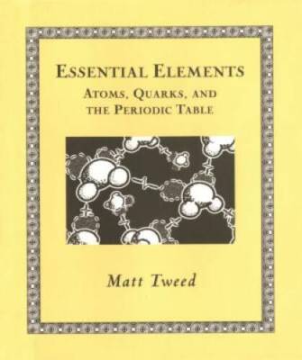 Essential Elements: Atoms, Quarks, and the Periodic Table (Wooden Books) - GOOD