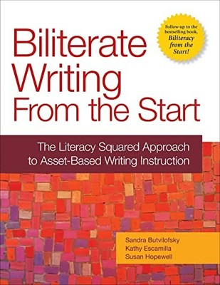 Biliterate Writing from the Start: The Literacy Squared Approach to Asset-Based
