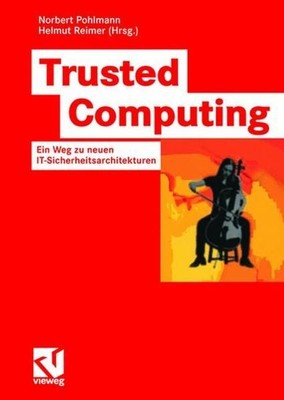 Trusted Computing: Ein Weg zu neuen IT-Sicherheitsarchitekturen Reimer, Helmut u