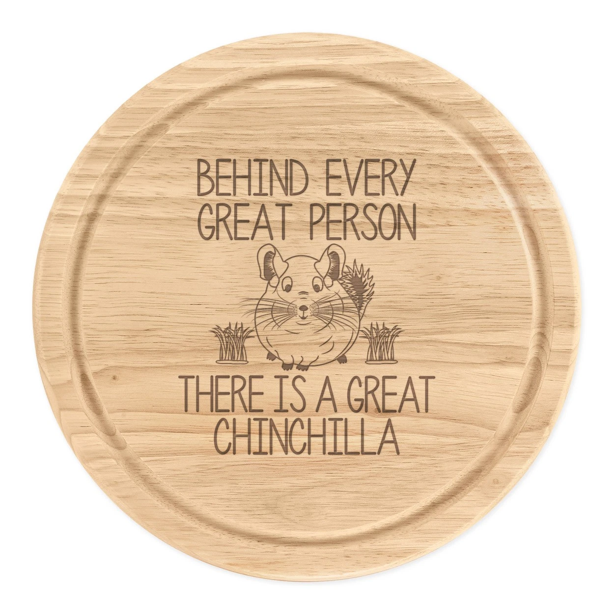 Behind Every Great Person Is A Great Chinchilla Round Chopping Cheese Board