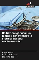 Bakht Afroze (U. A.) | Radiazioni Gamma: Un Metodo Per Ottenere La Sterilità...