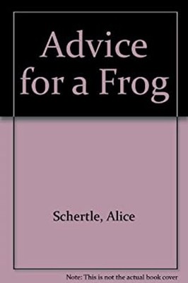 Advice for a Frog Hardcover Alice Schertle