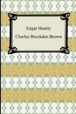 Edgar Huntly; or, Memoirs of a Sleep-Walker Perfect Charles Brock