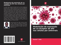 Daniel Y Adu | ModulaçãO Da ExpressãO Do Co-Receptor De Hiv Nas CéLulas Por...