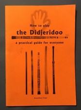 How to Play the Didjeridoo: A Practical Guide for by Jonathan Cope PB VG