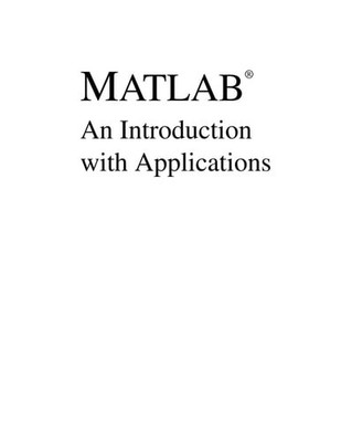 MATLAB: An Introduction with Applications by Gilat, Amos, Good Book
