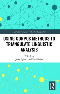 Using Corpus Methods to Triangulate Linguistic Analysis by Jesse Egbert Paperbac