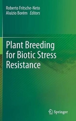 Plant Breeding for Biotic Stress Resistance by Roberto Fritsche-Neto (English) H