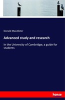 Advanced Study And Research In The University Of Cambridge; A Guide For Students