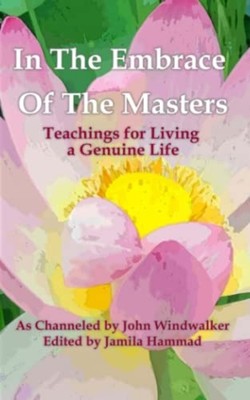In The Embrace of the Masters Teachings for Living a Ge - Paperback NEW JOHN. WI