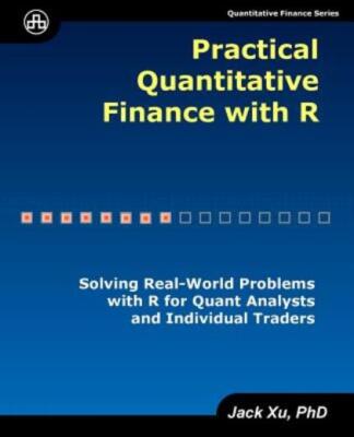 Practical Quantitative Finance With R: Solving Real-World Problems With R F...