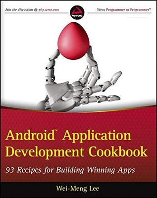 ANDROID APPLICATION DEVELOPMENT COOKBOOK: 93 RECIPES FOR By Wei-meng Lee *Mint*
