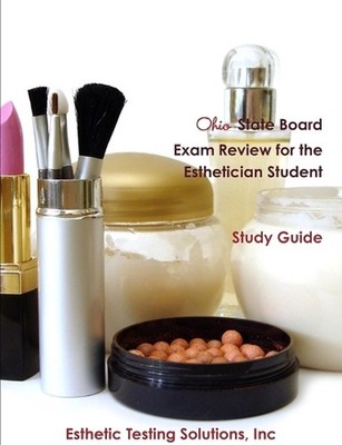Ohio State Board Exam Review for the Esthetician Student by Inc Esthetic Testing