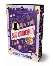 APPARENTLY SIR CAMERON NEEDS TO DIE by Greer Stothers | PB | 2026
