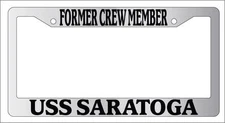 Chrome License Plate Frame FORMER CREW MEMBER USS SARATOGA Auto Accessory 197