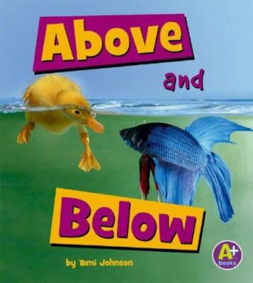 Above and Below (A+ Books: Where Words) by Tami Johnson
