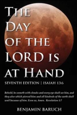 The Day of the LORD is at Hand: 7th Edition - Behold, he cometh with clou - GOOD