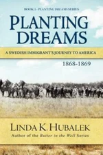 Planting Dreams : A Swedish Immigrant's Journey to America, Paperback by Huba...