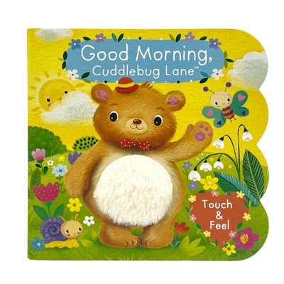 Good Morning, Cuddlebug Lane: A Touch-and-Feel Board Book for Toddlers and B...