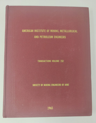 AIME 1965, Mining Metallurgical & Petroleum Engineers Transactions Volume 232