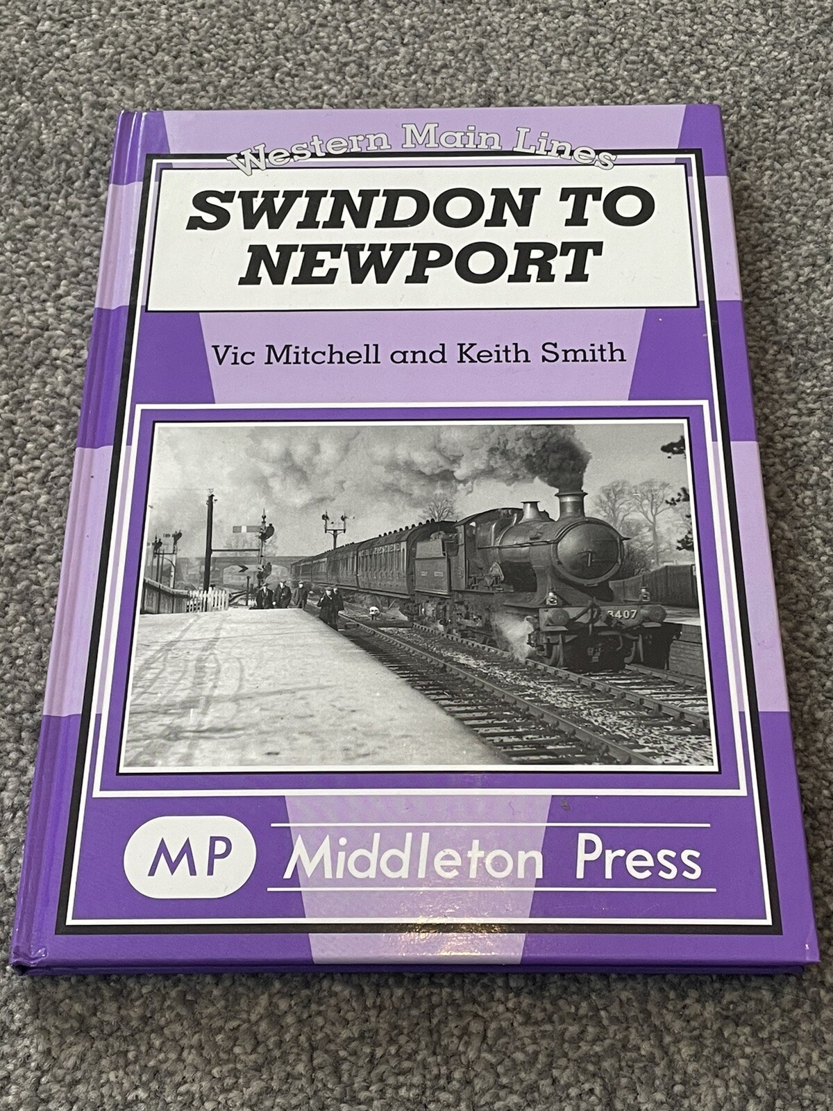 SWINDON TO NEWPORT Western Main Lines Vic Mitchell & Keith Smith Middleton Press