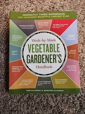 Week-By-Week Vegetable Gardener's Handbook : Perfectly Timed Gardening for Your