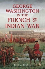 NEW The History Press George Washington in the French & Indian War, VA 978146714