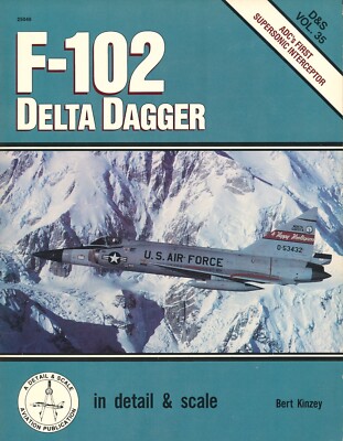 F-102 Delta Dagger - ADC's First Supersonic Interceptor (D &S Vol.35) - New Copy