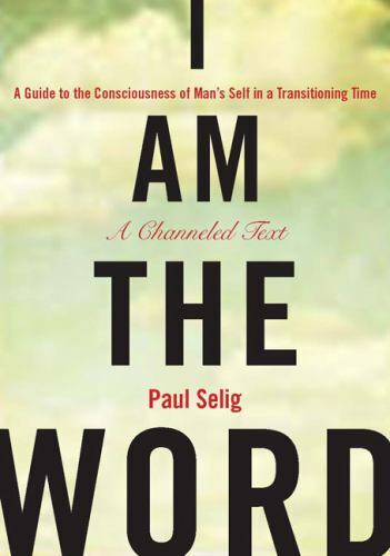 I Am the Word A Guide to the Consciousness of Man's Self in  Format: Paperback