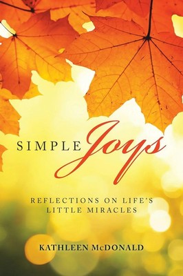 Simple Joys Reflections on Life'S Little Miracles Kathleen Mcdonald Taschenbuch