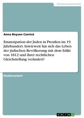 Emanzipation der Juden in Preußen im 19. Jahrhundert. Inwieweit hat sich das Leb