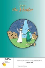 JESUS THE HEALER (SIX WEEKS WITH THE BIBLE) By Lavonne Neff & Kevin Perrotta