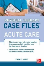 Physical Therapy Case Files : Acute Care, Paperback by Jobst, Erin E., Ph.D.,...