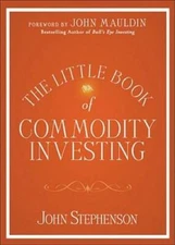 The Little Book of Commodity Investing - Hardcover By Stephenson, John - GOOD