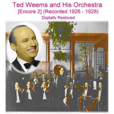 Ted Weems and His Orchestra  (Recorded 1926 - 1928) Encore 2 (Listen) CD